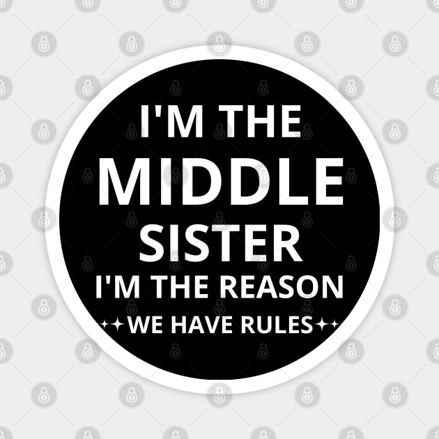 i'm the middle sister i'm the reason we have rules Magnet by mdr design